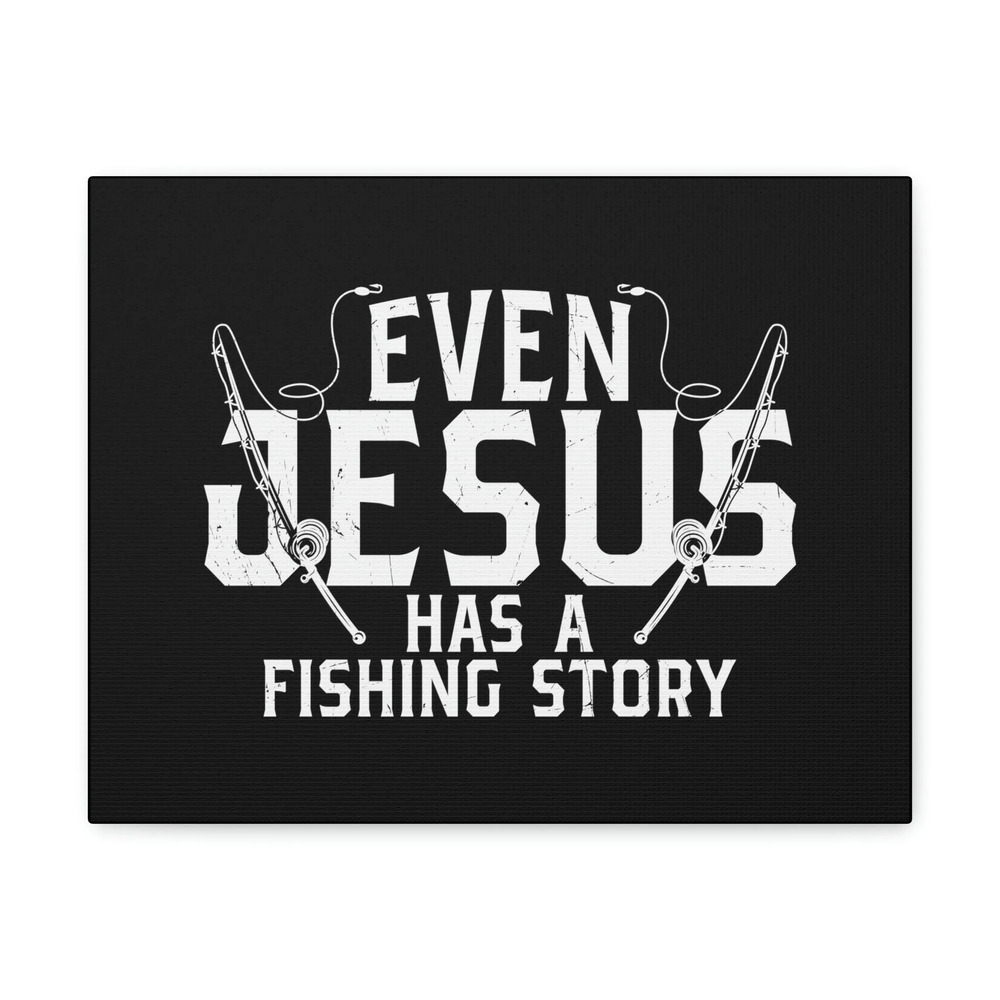 Scripture Walls John 21:3 Even Jesus Has A Fishing Story Bible Verse Canvas